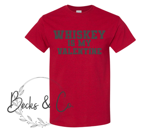 Whiskey is My Valentine (Mens)