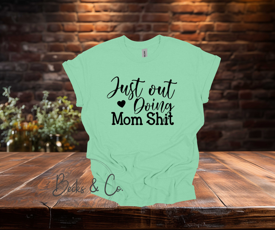 Out Doing Mom Shit T-shirt