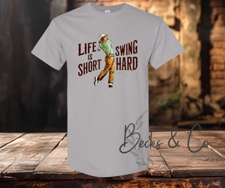 Life is Short Swing Hard