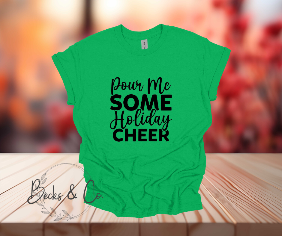 Pour me some Holiday Cheer T-shirt