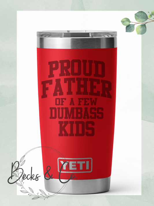 Proud Father of A Few Dumbass Kids Engraved Tumbler
