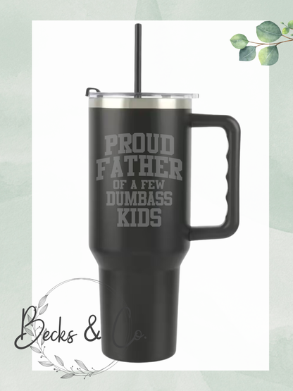 Proud Father of A Few Dumbass Kids Engraved Tumbler