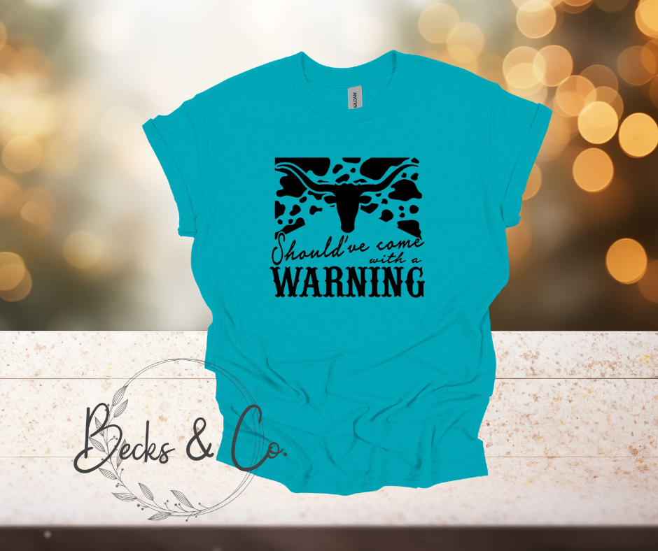 Should've Come with a Warning T-shirt