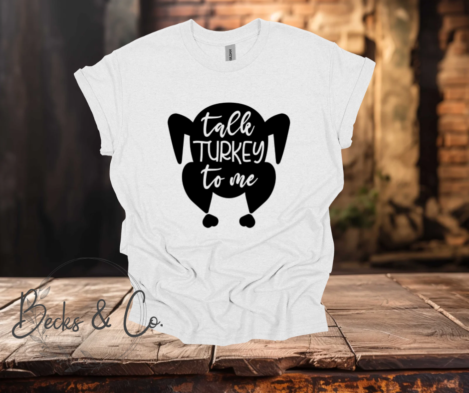 Talk Turkey to me T-shirt